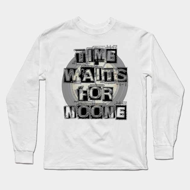 Time Waits For NoOne Long Sleeve T-Shirt by D_AUGUST_ART_53